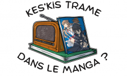 Kes'kis trame dans le Manga ?